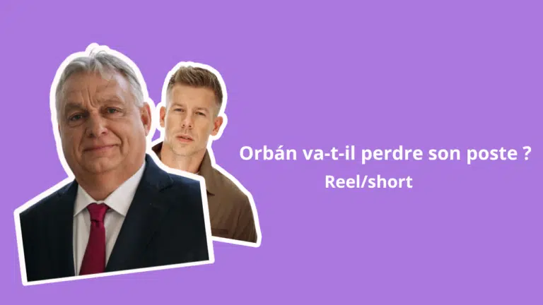 Short/Reel – Orbán va-t-il perdre son poste ?
